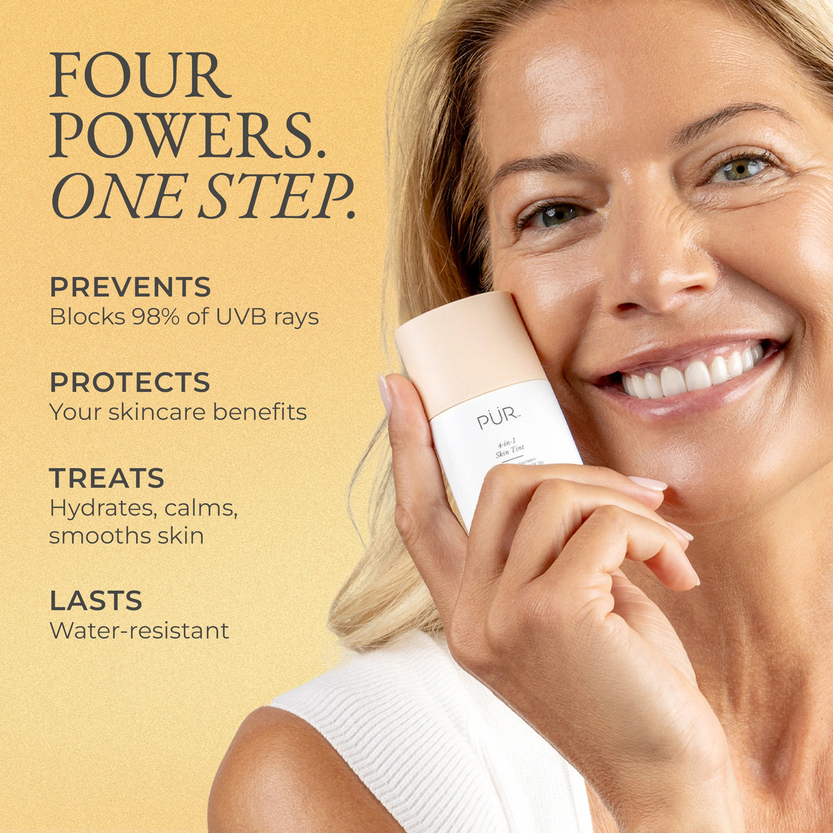 Smiling woman holds a white bottle with a beige cap labeled PÜR 4-in-1 Skin Tint mineral SPF 50 against a warm yellow background. Four Powers, One Step. Prevents, protects, treats, and lasts.